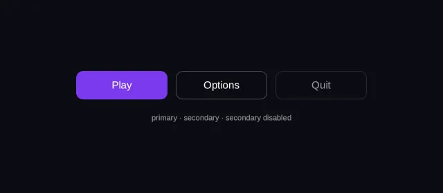 Three buttons in a row — a filled purple Play button, an outlined Options button, and a dimmed, disabled Quit button — over the caption primary, secondary, secondary disabled.
