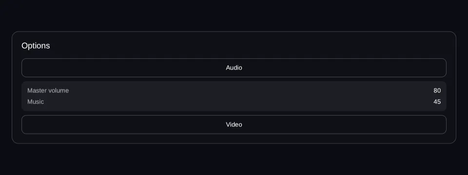 An Options panel with two collapsible sections: Audio, open, showing Master volume 80 and Music 45, and Video, closed, showing only its header.